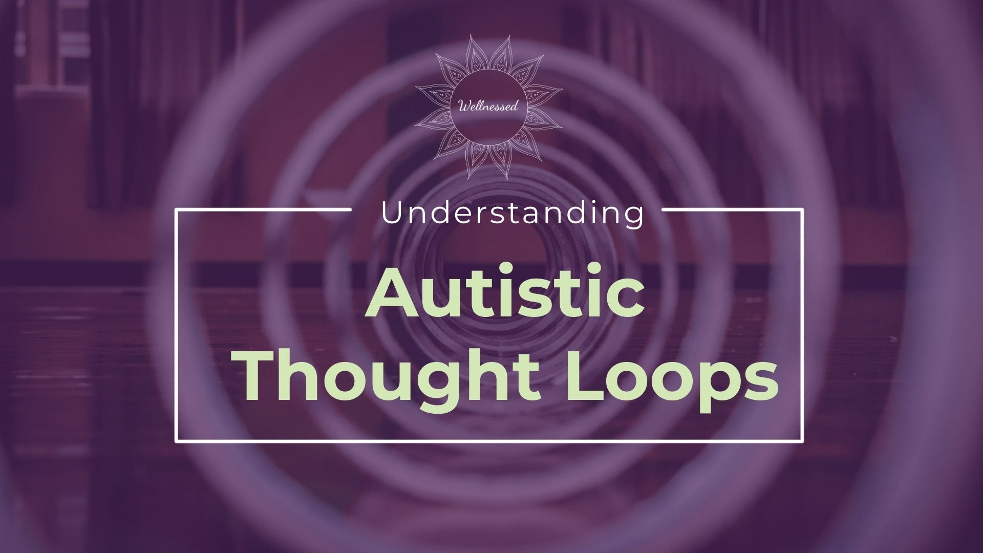 Understanding Autistic Thought Loops and How to Help β Wellnessed Boutique
